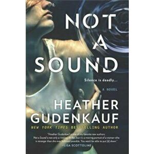 Not a Sound: A Thriller, Paperback - Heather Gudenkauf imagine