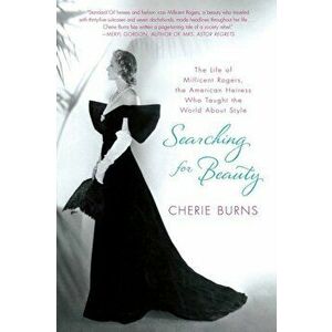 Book - Searching for Beauty: The Life of Millicent Rogers, the American Heiress Who Taught the World about Style, Paperback - Cherie Burns imagine