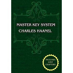 The Master Key System (Unabridged Ed. Includes All 28 Parts) by Charles Haanel, Paperback - Charles Haanel imagine