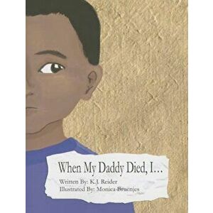 When My Daddy Died, I..., Paperback - K. J. Reider imagine