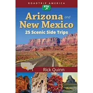 Roadtrip America Arizona & New Mexico: 25 Scenic Side Trips, Paperback - Rick Quinn imagine