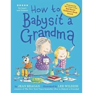 How to Babysit a Grandma, Paperback - Jean Reagan imagine