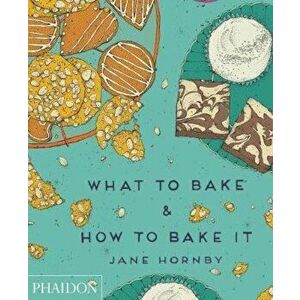 What to Bake & How to Bake It, Hardcover - Jane Hornby imagine