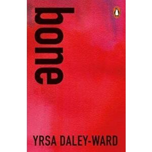 bone, Paperback - Yrsa Daley-Ward imagine
