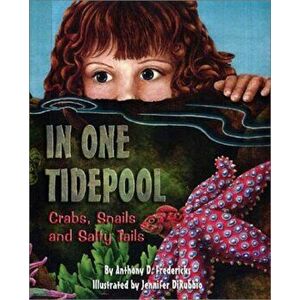 In One Tidepool: Crabs, Snails and Salty Tails, Paperback - Anthony D. Fredericks imagine