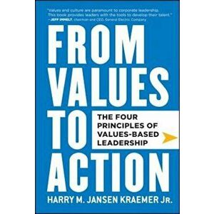 From Values to Action: The Four Principles of Values-Based Leadership, Hardcover - Harry M. Kraemer imagine