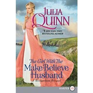 The Girl with the Make-Believe Husband: A Bridgertons Prequel, Paperback - Julia Quinn imagine