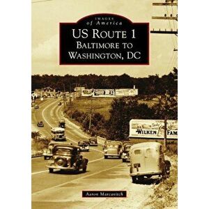 Us Route 1: Baltimore to Washington, DC, Paperback - Aaron Marcavitch imagine
