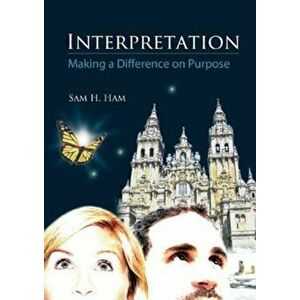 Interpretation: Making a Difference on Purpose, Paperback - Sam H. Ham imagine