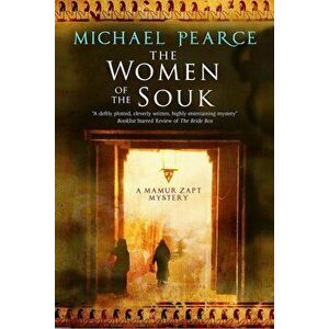 The Women of the Souk: A Mystery Set in Pre-World War I Egypt, Paperback - Michael Pearce imagine