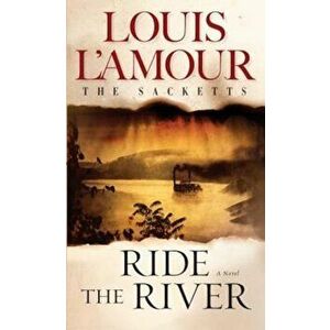 Ride the River: The Sacketts, Paperback - Louis L'Amour imagine