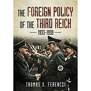 Foreign Policy of the Third Reich. 1933-1939, Hardback - Thomas X. Ferenczi imagine