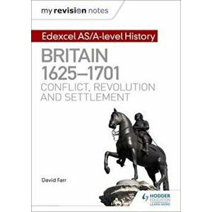 My Revision Notes: Edexcel AS/A-level History: Britain, 1625, Paperback - David Farr imagine