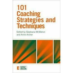 101 Coaching Strategies and Techniques, Paperback - Gladeana McMahon imagine