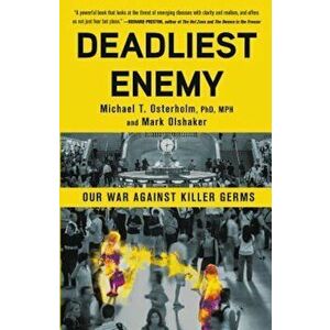 Deadliest Enemy: Our War Against Killer Germs, Hardcover - Michael T. Osterholm imagine
