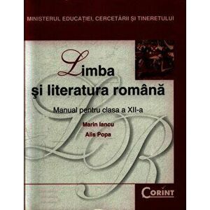 Limba si literatura romana. Manual pentru clasa a XII-a - Marin Iancu, Alis Popa imagine