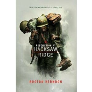 Redemption at Hacksaw Ridge: The Gripping Story That Inspired the Movie, Hardcover - Booton Herndon imagine