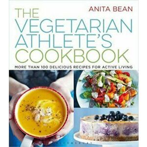 Vegetarian Athlete's Cookbook, Paperback - Anita Bean imagine