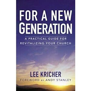 For a New Generation: A Practical Guide for Revitalizing Your Church, Paperback - Lee D. Kricher imagine