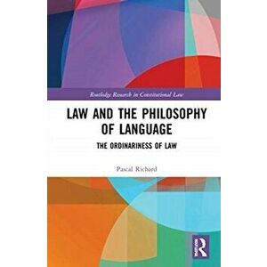 Law and Philosophy of Language. Ordinariness of Law, Hardback - Pascal Richard imagine