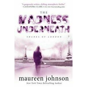 The Madness Underneath, Paperback - Maureen Johnson imagine