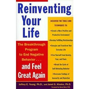 Reinventing Your Life: How to Break Free from Negative Life Patterns and Feel Good Again, Paperback - Jeffrey E. Young imagine