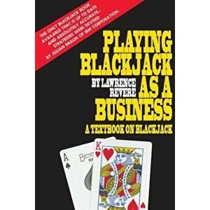 Playing Blackjack as a Business, Paperback - Lawrence Revere imagine