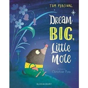 Dream Big, Little Mole, Hardback - Tom Percival imagine