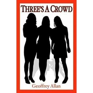 Three's A Crowd, Paperback - Geoffrey Allan imagine