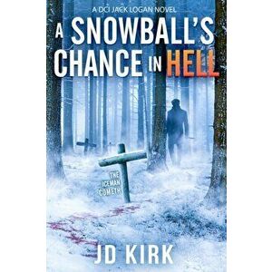 Snowball's Chance in Hell, Paperback - J.D. Kirk imagine