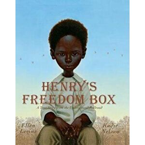Henry's Freedom Box: A True Story from the Underground Railroad, Hardcover - Ellen Levine imagine