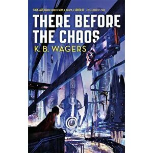There Before the Chaos. The Farian War, Book 1, Paperback - K. B. Wagers imagine