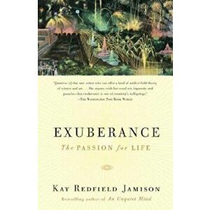 Exuberance: The Passion for Life, Paperback - Kay Redfield Jamison imagine