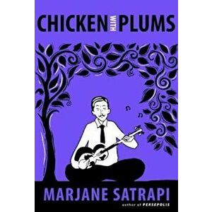 Chicken with Plums, Paperback - Marjane Satrapi imagine
