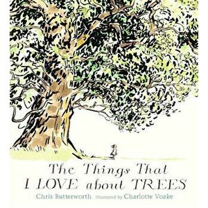 The Things That I Love about Trees, Hardcover - Christine Butterworth imagine