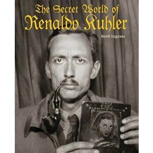 The Secret World of Renaldo Kuhler, Hardcover - Brett Ingram imagine