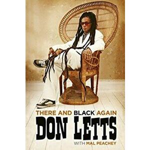 There and Black Again. The Autobiography of Don Letts, Hardback - Mal Peachey imagine
