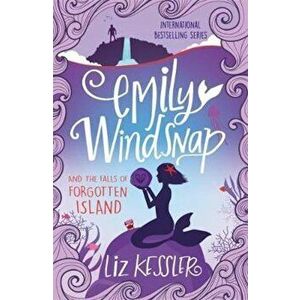 Emily Windsnap and the Falls of Forgotten Island, Paperback - Liz Kessler imagine