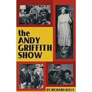 Andy Griffith Show Book, Paperback - Richard Kelly imagine