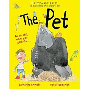 Pet: Cautionary Tales for Children and Grown-ups, Paperback - Catherine Emmett imagine