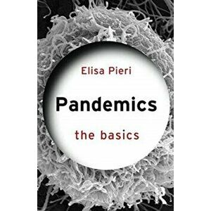 Pandemics: The Basics, Paperback - Elisa Pieri imagine