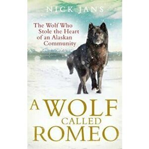 Wolf Called Romeo, Paperback - Nick Jans imagine