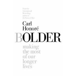 Bolder, Hardcover - Carl Honore imagine