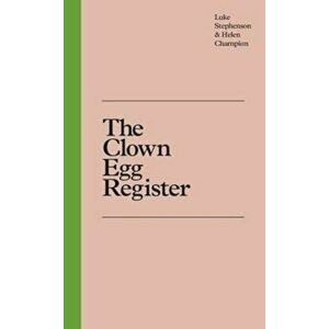 Clown Egg Register, Hardcover - Luke Stephenson imagine