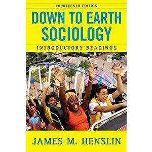 Down to Earth Sociology: 14th Edition: Introductory Readings, Fourteenth Edition, Paperback (14th Ed.) - James M. Henslin imagine