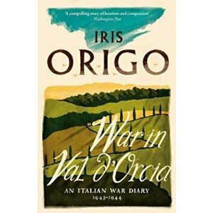 War in Val d'Orcia, Paperback - Iris Origo imagine