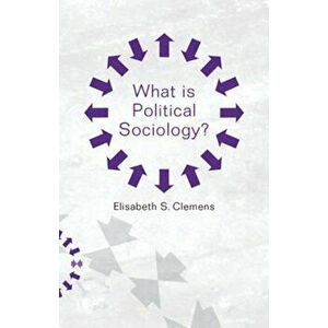 What is Political Sociology', Paperback - Elisabeth Clemens imagine