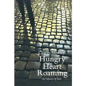 Hungry Heart Roaming, Hardback - Charles Moseley imagine