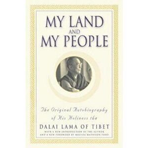 My Land and My People: The Original Autobiography of His Holiness the Dalai Lama of Tibet, Paperback - The Dalai Lama imagine