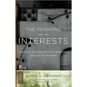 The Passions and the Interests: Political Arguments for Capitalism Before Its Triumph, Paperback - Albert O. Hirschman imagine